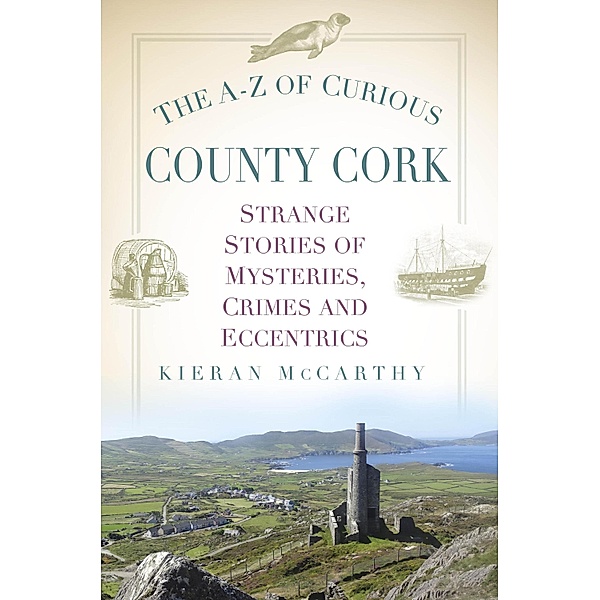 The A-Z of Curious County Cork, Kieran Mccarthy