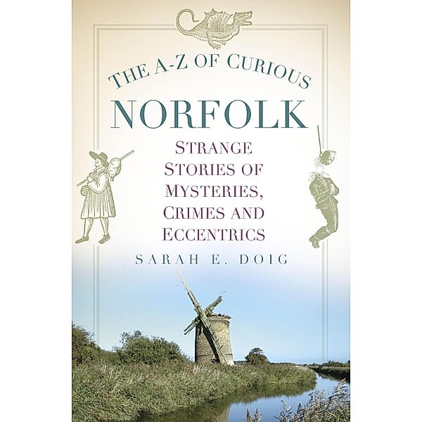 The A-Z of Curious Norfolk, Sarah E. Doig