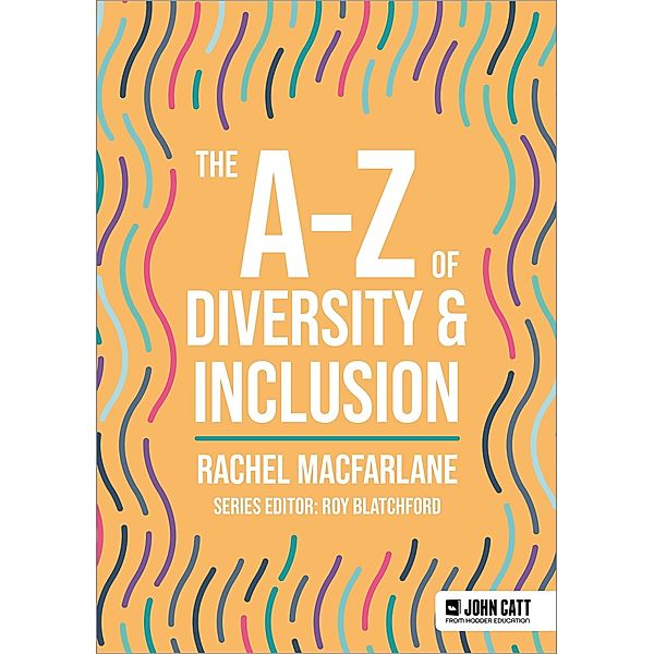 The A-Z of Diversity & Inclusion / John Catt A-Z series, Rachel Macfarlane
