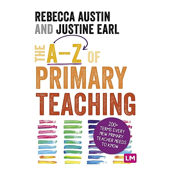 The A-Z of Primary Teaching / Ready to Teach, Rebecca Austin, Justine Earl