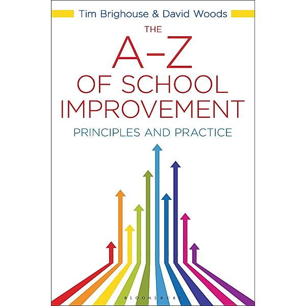 The A-Z of School Improvement / Bloomsbury Education, David Woods, Tim Brighouse