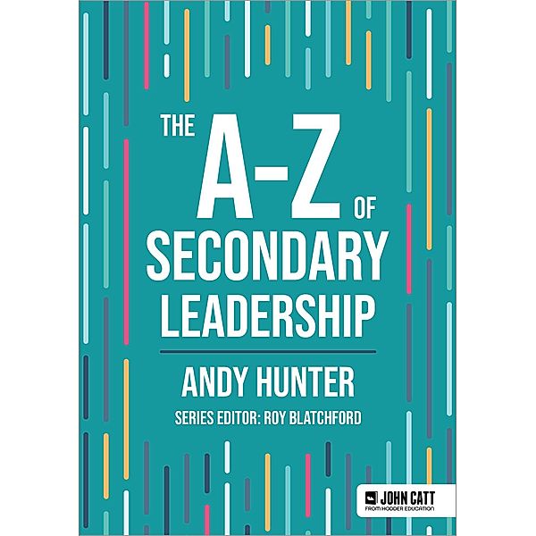 The A-Z of Secondary Leadership, Andy Hunter