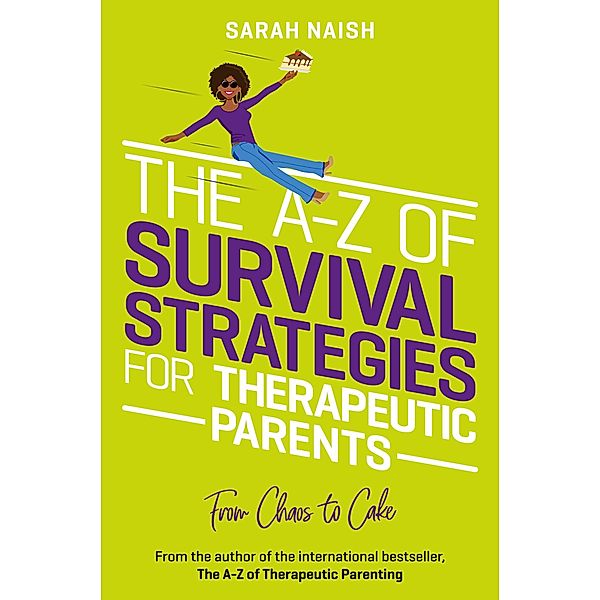 The A-Z of Survival Strategies for Therapeutic Parents / Therapeutic Parenting Books, Sarah Naish