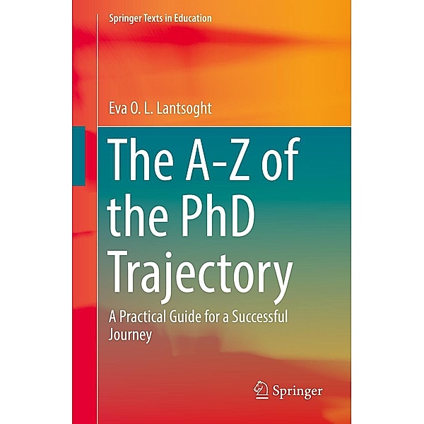 The A-Z of the PhD Trajectory / Springer Texts in Education, Eva O. L. Lantsoght