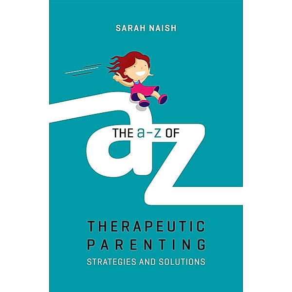 The A-Z of Therapeutic Parenting, Sarah Naish