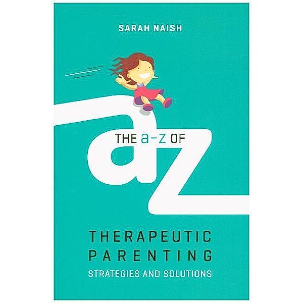 The A-Z of Therapeutic Parenting, Sarah Naish