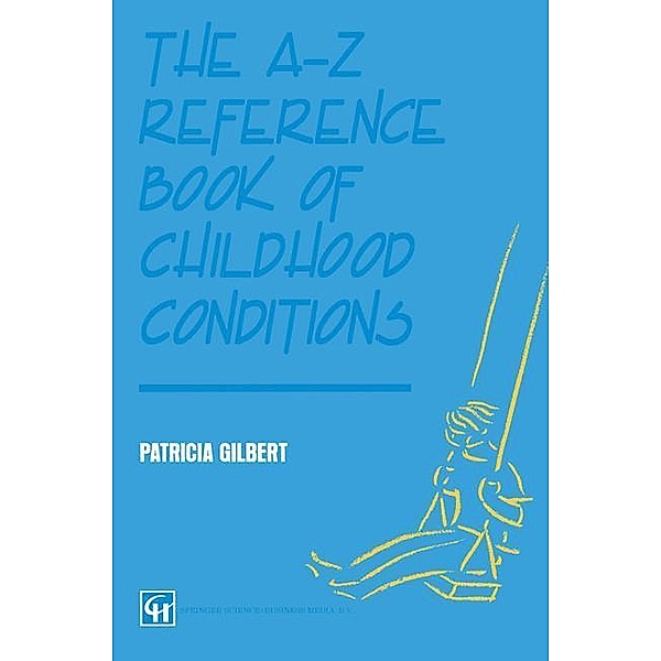 The A-Z Reference Book of Childhood Conditions, Patricia Gilbert