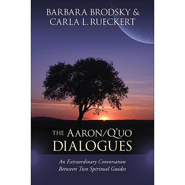 The Aaron/Q'uo Dialogues, Barbara Brodsky, Carla L. Rueckert