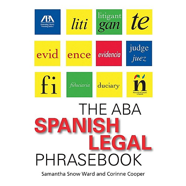 The ABA Spanish Legal Phrasebook / American Bar Association, Samantha Ward, Corinne Cooper