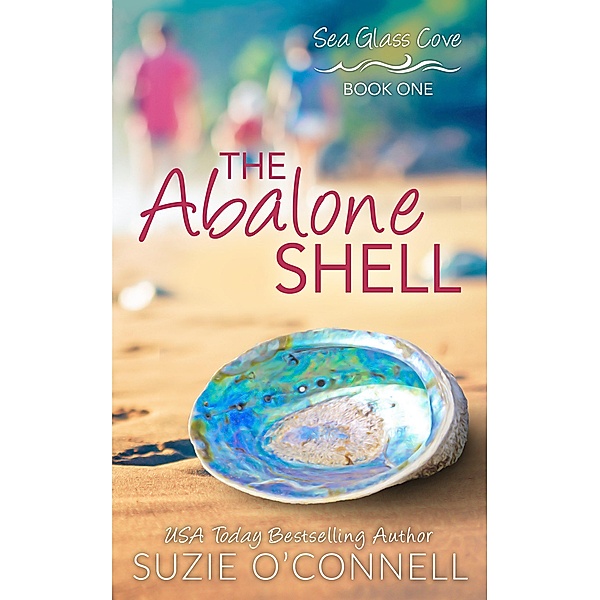 The Abalone Shell (Sea Glass Cove, #1) / Sea Glass Cove, Suzie O'Connell