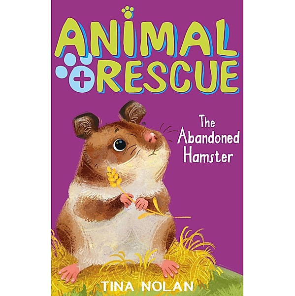 The Abandoned Hamster / Animal Rescue Bd.7, Tina Nolan