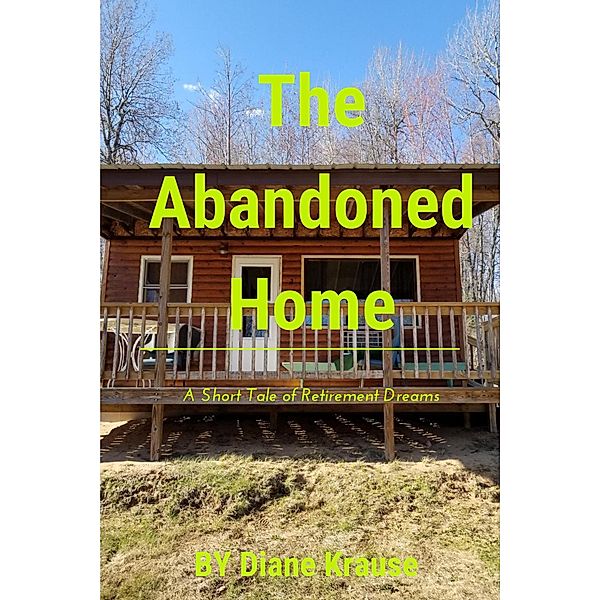 The Abandoned Home, Diane Krause