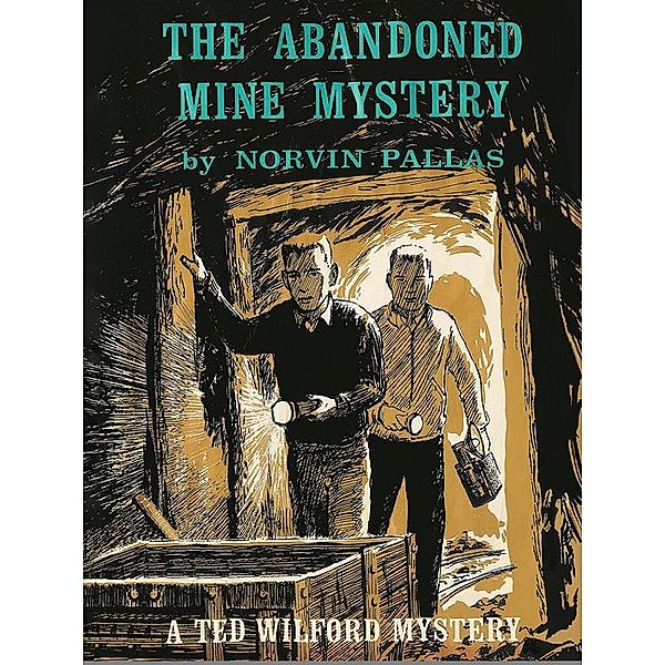 The Abandoned Mine Mystery (Ted Wilford #13) / Wildside Press, Norvin Pallas