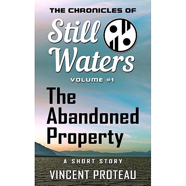 The Abandoned Property (The Chronicles of Still Waters, #1) / The Chronicles of Still Waters, Vincent Proteau