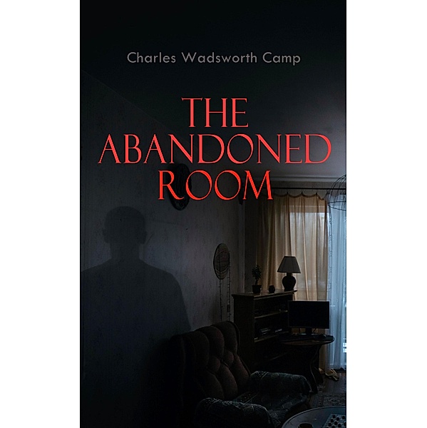 The Abandoned Room, Charles Wadsworth Camp