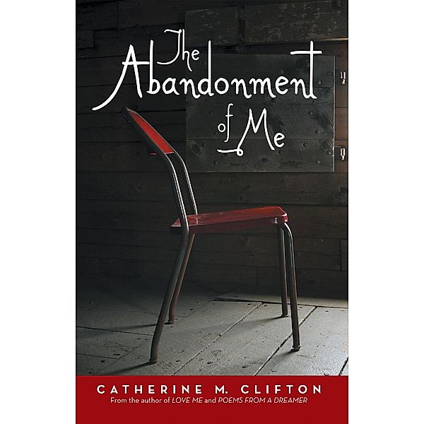 The Abandonment of Me, Catherine M. Clifton