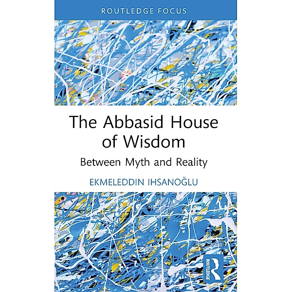 The Abbasid House of Wisdom, Ekmeleddin Ihsanoglu