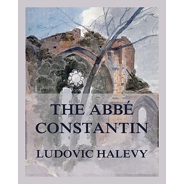 The Abbé Constantin, Ludovic Halevy