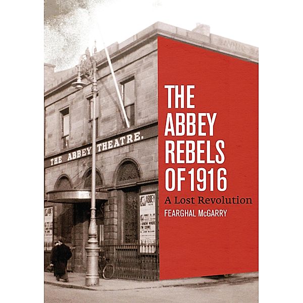 The Abbey Rebels of 1916, Fearghal McGarry