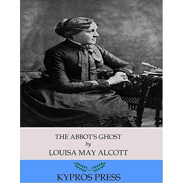 The Abbot's Ghost, Louisa May Alcott