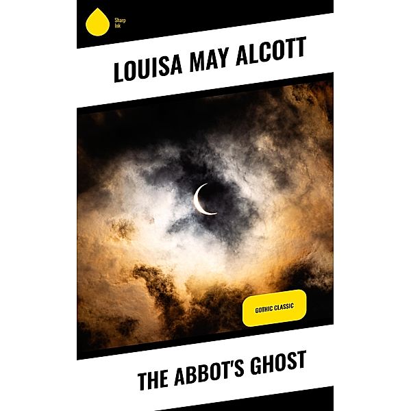 The Abbot's Ghost, Louisa May Alcott