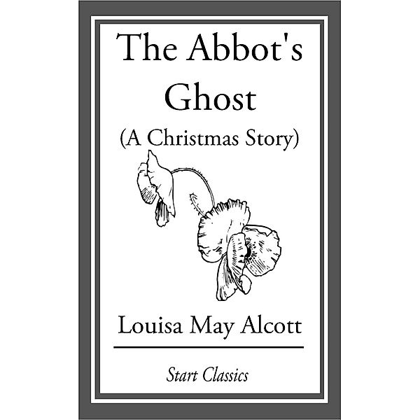 The Abbot's Ghost (A Christmas Story), Louisa May Alcott