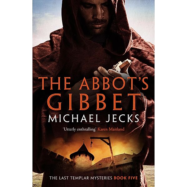 The Abbot's Gibbet / The Last Templar Mysteries Bd.5, Michael Jecks