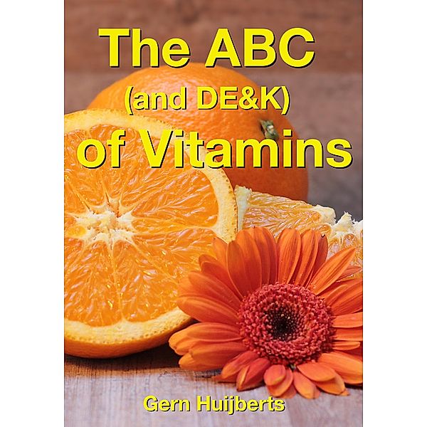 The ABC (and DE&K) of Vitamins, Gern Huijberts