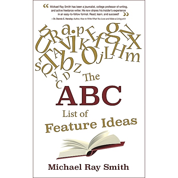 The ABC List of Feature Ideas for Bloggers and Freelance Writers / Lighthouse Publishing of the Carolinas, Michael Ray Smith