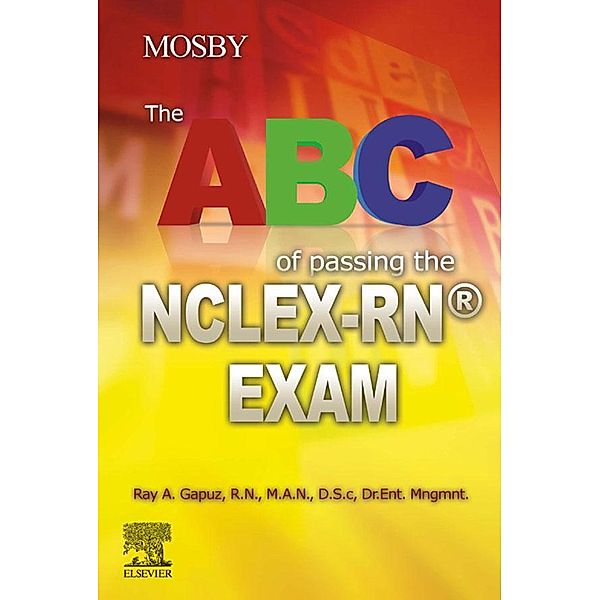 The ABC of Passing the NCLEX-RN® Exam - E-Book, Ray A Gapuz