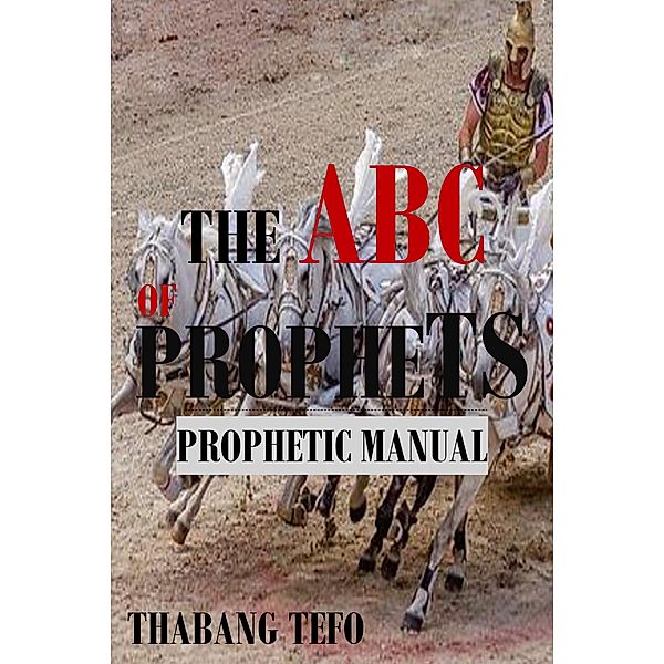 The ABC of Prophets: Prophetic Guide Manual, Thabang Tefo