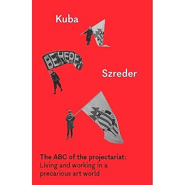 The ABC of the projectariat / Whitworth Manuals, Kuba Szreder