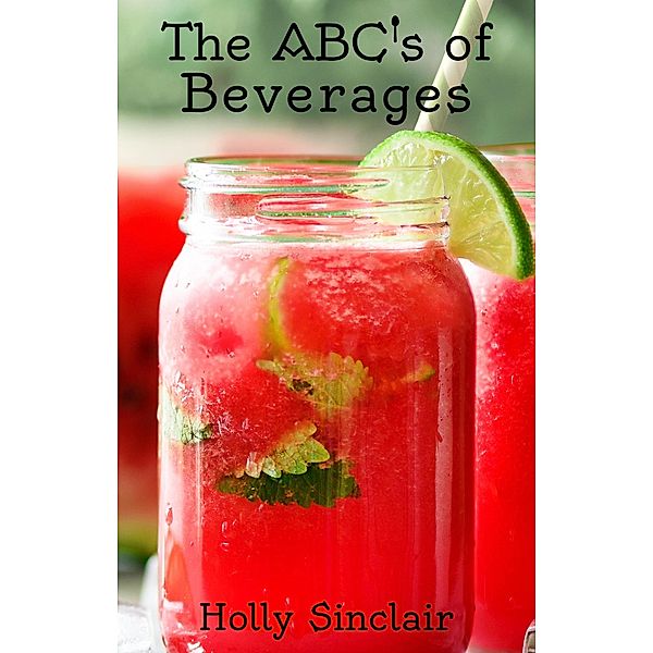 The ABC's of Beverages, Holly Sinclair