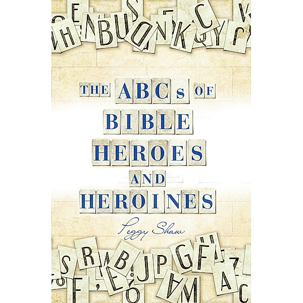 The Abcs of Bible Heroes and Heroines, Peggy Shaw