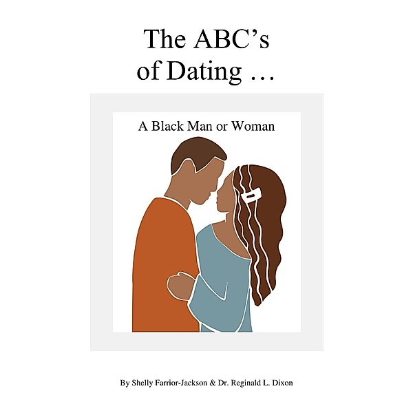 The ABC's  of Dating A Black Man or Woman, Shelly Farrior-Jackson, Reginald Dixon