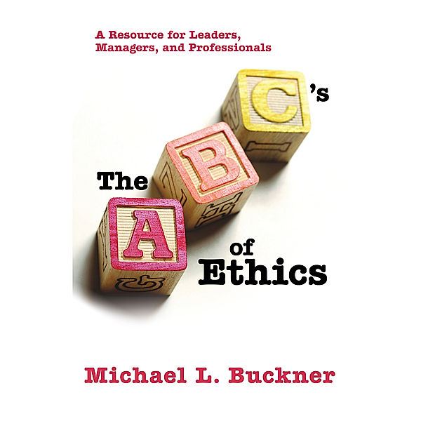 The Abcs of Ethics, Michael L. Buckner