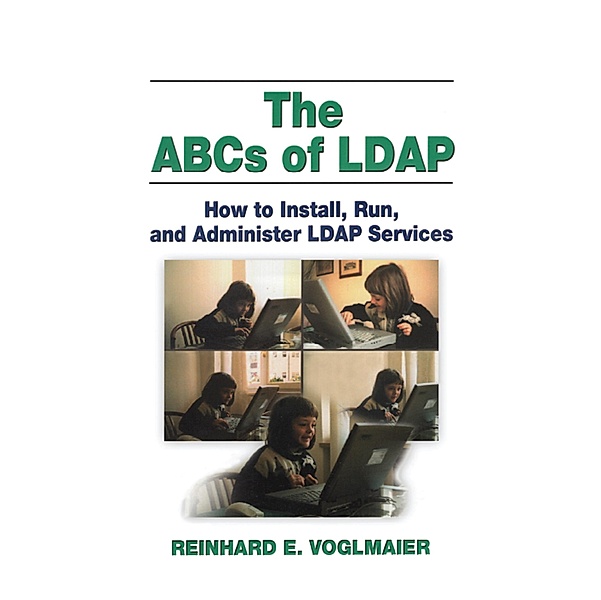 The ABCs of LDAP, Reinhard E. Voglmaier