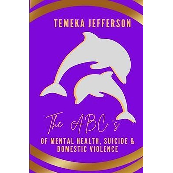 The ABC's of Mental Health, Suicide & Domestic Violence, Temeka Jefferson