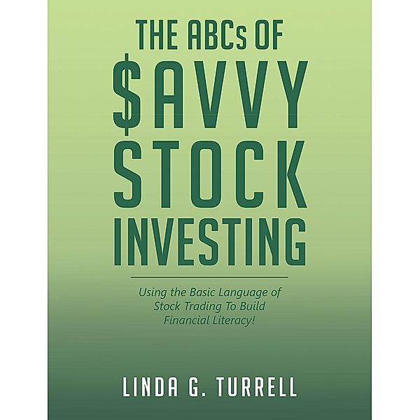 The ABCs of Savvy Stock Investing / Page Publishing, Inc., Linda G. Turrell