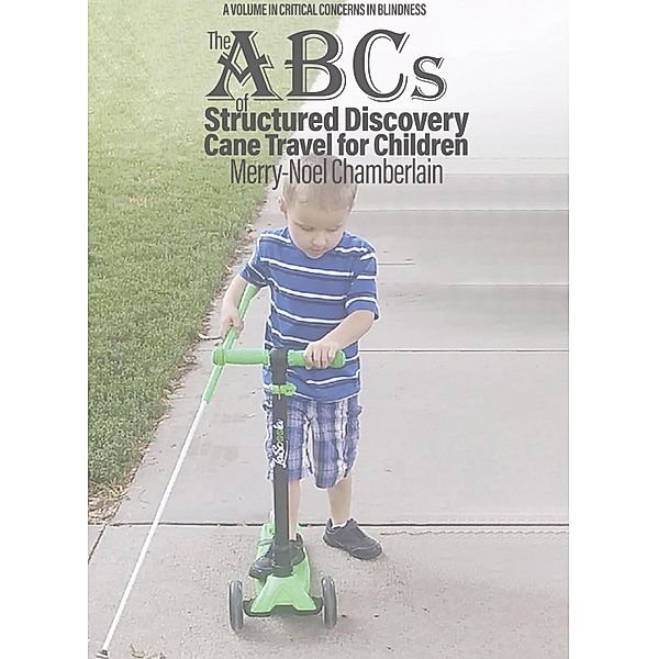 The ABCs of Structured Discovery Cane Travel for Children, Merry-Noel Chamberlain