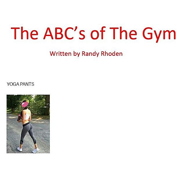 The Abc's of the Gym, Randy Rhoden