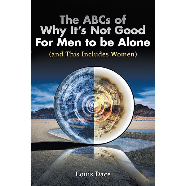 The ABCs of Why It's Not Good For Men to be Alone (and This Includes Women), Louis Dace