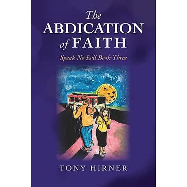 The Abdication Of Faith, Tony Hirner