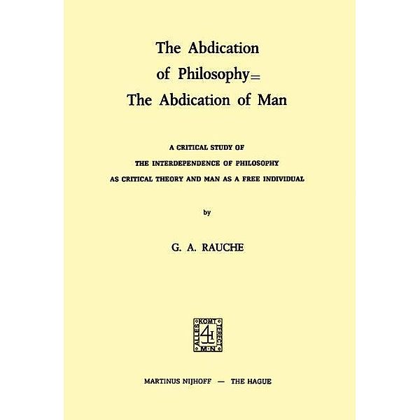 The Abdication of Philosophy = The Abdication of Man, G. A. Rauche