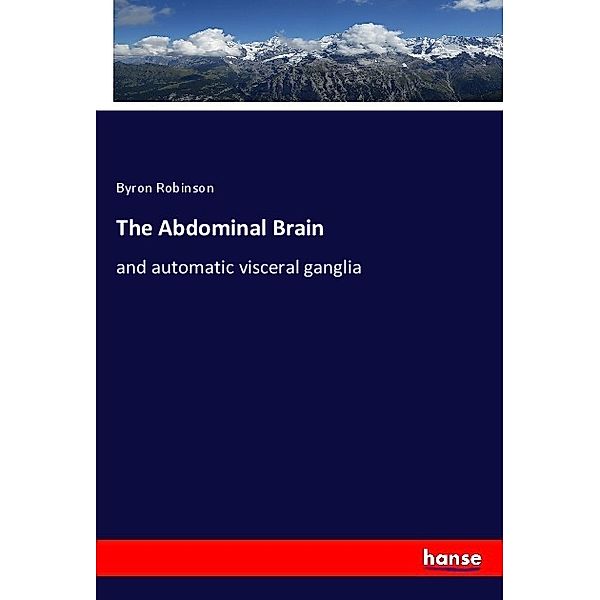 The Abdominal Brain, Byron Robinson