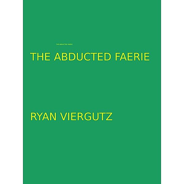 The Abducted Faerie (Anri and Devalit Adventures, #4) / Anri and Devalit Adventures, Ryan Viergutz