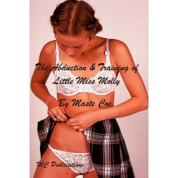 The Abduction and Training of Little Miss Molly, Master Coe