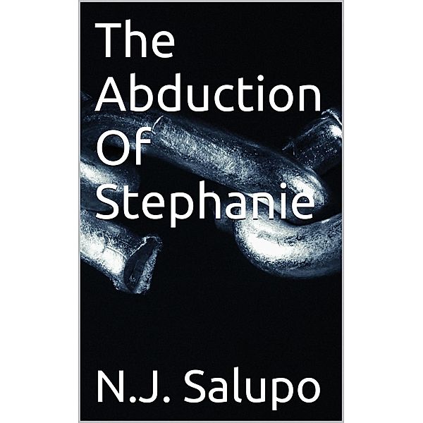 The Abduction Of Stephanie, N. J Salupo