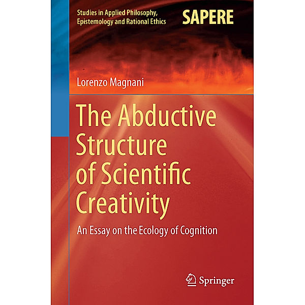 The Abductive Structure of Scientific Creativity, Lorenzo Magnani