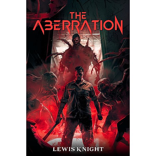 The Aberration (Aberrant Nightmares, #1) / Aberrant Nightmares, Lewis Knight